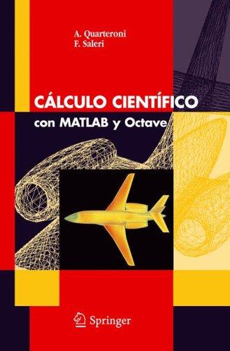 Cover for Cálculo Científico con MATLAB y Octave (Unitext / La Matematica Per Il 3+2)