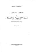 Cover for La vita e gli scritti di Niccolò Machiavelli nella loro relazione col machiavellismo