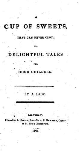 Cover for A cup of sweets that can never cloy; or, Delightful tales for good children, by a lady