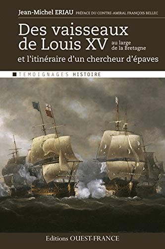Cover for Des vaisseaux de Louis XV au large de la Bretagne et l'itinéraire d'un chercheur d'épaves