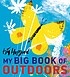 Cover for My Big Book of Outdoors