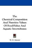 Cover for The Chemical Composition And Nutritive Values Of Food-Fishes And Aquatic Invertebrates