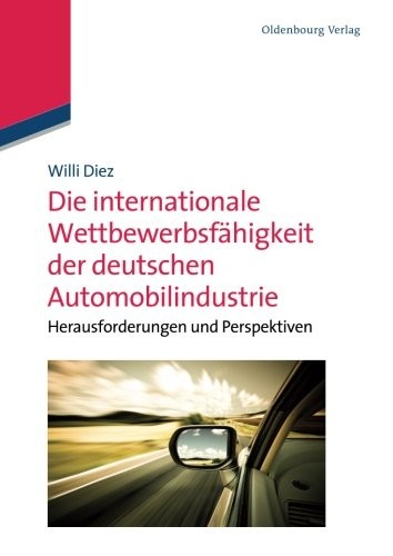 Cover for Die internationale Wettbewerbsfähigkeit der deutschen Automobilindustrie: Herausforderungen und Perspektiven: Herausforderungen und Perspektiven (German Edition)