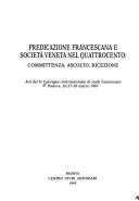 Cover for Predicazione francescana e societa veneta nel Quattrocento: Committenza, ascolto, ricezione 