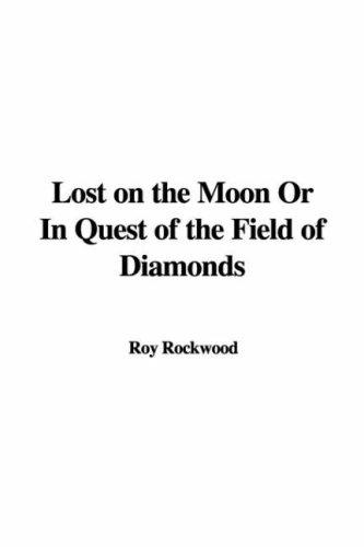 Cover for Lost on the Moon or in Quest of the Field of Diamonds