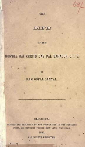 Cover for The life of the Hon'ble Rai Kristo Das Pal Bahadur.
