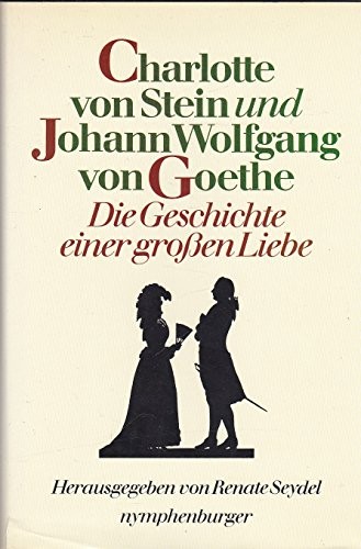 Cover for Charlotte von Stein und Johann Wolfgang von Goethe