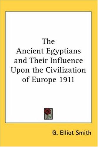Cover for The Ancient Egyptians and Their Influence Upon the Civilization of Europe 1911