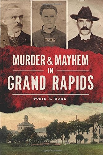 Cover for Murder & mayhem in Grand Rapids