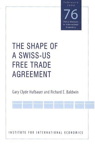 Cover for The Shape of a Swiss-US Free Trade Agreement (Policy Analyses in International Economics) (Policy Analyses in International Economics)