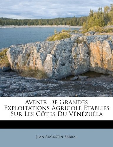 Cover for Avenir De Grandes Exploitations Agricole Établies Sur Les Côtes Du Vénézuéla (French Edition)
