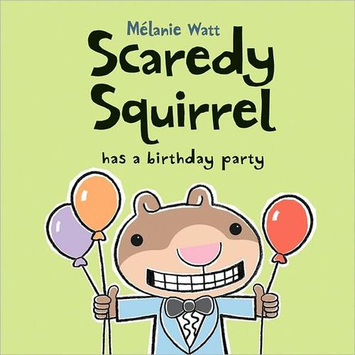 Cover for Scaredy Squirrel Has A Birthday Party