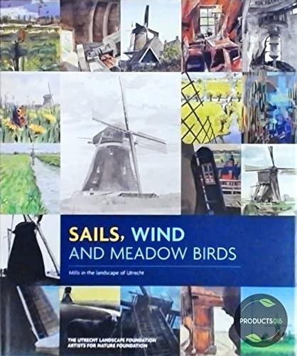 Cover for Sails, Wind and Meadow Birds Mills in the Landscape of Utrecht