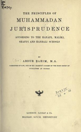 Cover for The principles of Muhammadan jurisprudence according to the Hanafi, Maliki, Shafi'i and Hanbali schools.