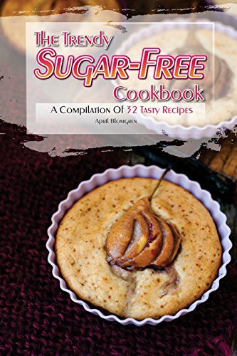 Cover for The Trendy Sugar-Free Cookbook