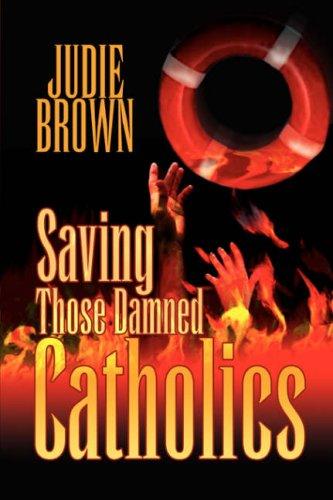 Cover for Saving Those Damned Catholics