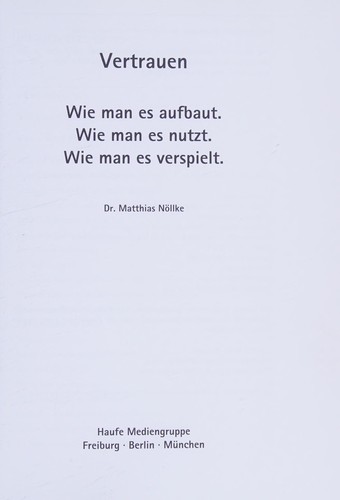 Cover for Vertrauen. Wie man es aufbaut. Wie man es nutzt. Wie man es verspielt.