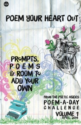 Cover for Poem Your Heart Out : Prompts, Poems & Room to Add Your Own : Volume 1