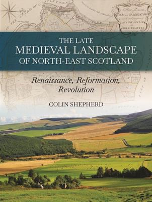 Cover for Late Medieval Landscape of North-East Scotland