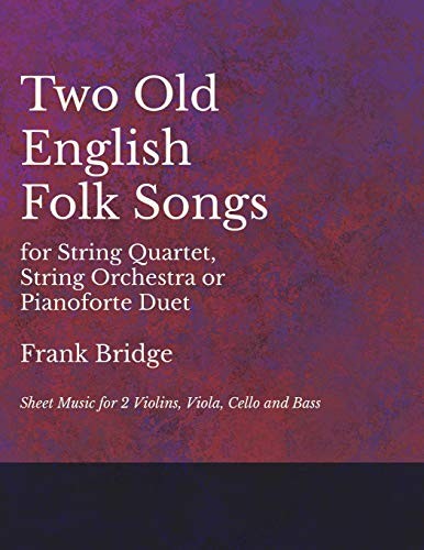 Cover for Two Old English Songs for String Quartet, String Orchestra or Pianoforte Duet - Sheet Music for 2 Violins, Viola, Cello and Bass