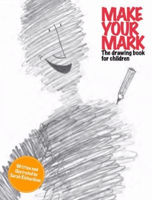Cover for Make Your Mark The Drawing Book For Children