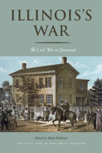 Cover for Illinois’s War: The Civil War in Documents (Civil War in the Great Interior)