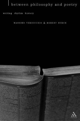 Cover for Between Philosophy and Poetry: Writing, Rhythm, History (Textures: Philosophy, Literature, Culture)