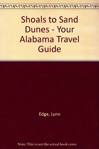 Cover for Shoals to Sand Dunes - Your Alabama Travel Guide