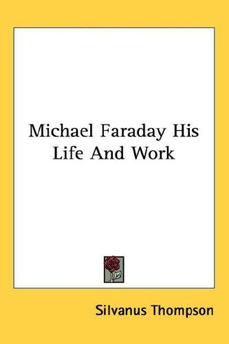 Cover for Michael Faraday His Life And Work