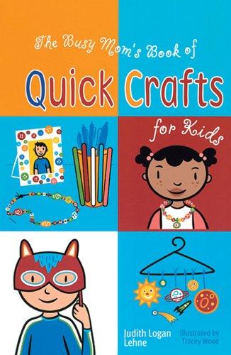 Cover for The Busy Mom's Book of Quick Crafts for Kids