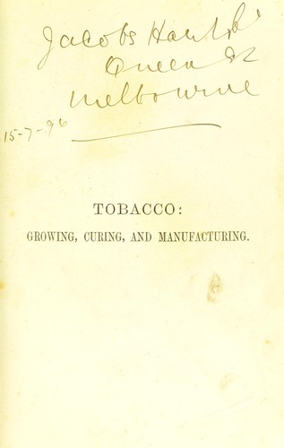 Cover for Tobacco: growing, curing, & manufacturing.