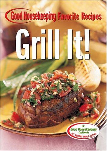Cover for Grill It! Good Housekeeping Favorite Recipes (Favorite Good Housekeeping Recipes)