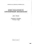 Cover for Some Challenges in Contemporary Archaeology (Oxbow Lecture Series, 2)