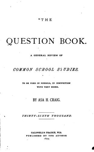 Cover for The Question Book: A General Review of Common School Studies ...