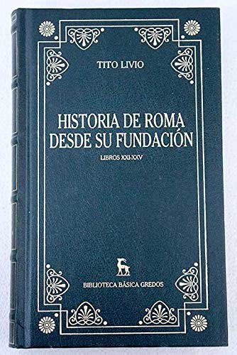 Cover for HISTORIA DE ROMA DESDE SU FUNDACION LIBROS XXI-XXV