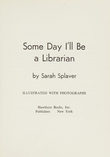 Cover for Some day I'll be a librarian.