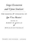 Cover for Sergei Eisenstein and Upton Sinclair: the making & unmaking of Que viva Mexico!