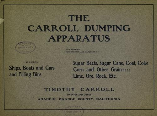 Cover for The Carroll dump for dumping wagonloads and carloads of sugar beets ... etc.