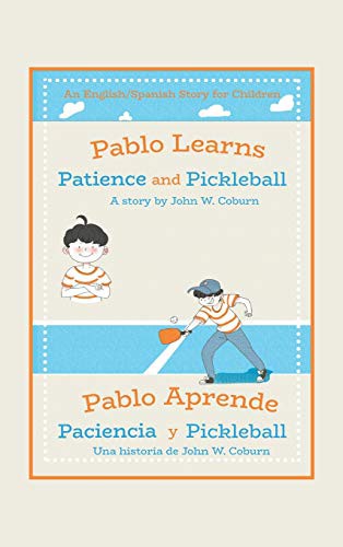 Cover for Pablo Learns Patience and Pickleball/Pablo Aprende Paciencia Y Pickleball