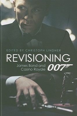 Cover for Revisioning 007 James Bond And Casino Royale