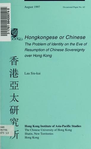 Cover for Hongkongese or Chinese: The Problem of Identity on the Eve of REsumption of CHinese Sovereignty over Hong Kong