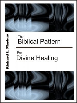 Cover for The Biblical Pattern for Divine Healing