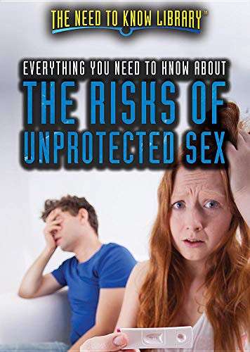 Cover for Everything You Need to Know about the Risks of Unprotected Sex