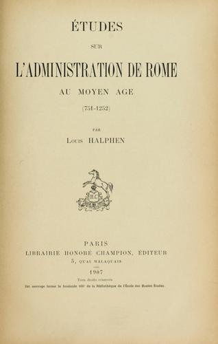 Cover for Etudes sur l'administration de  Rome au Moyen Age (751-1252)