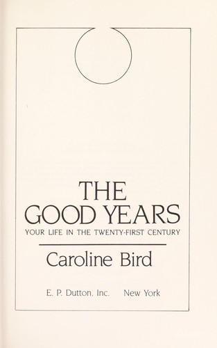 Cover for The good years, your life in the twenty-first century