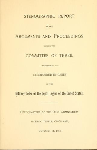 Cover for Stenographic report of the arguments and proceedings before the Committee of Three, appointed by the Commander-in-Chief of the Military Order of the Loyal Legion of the United States.