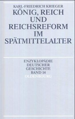 Cover for König, Reich und Reichsreform im Spätmittelalter