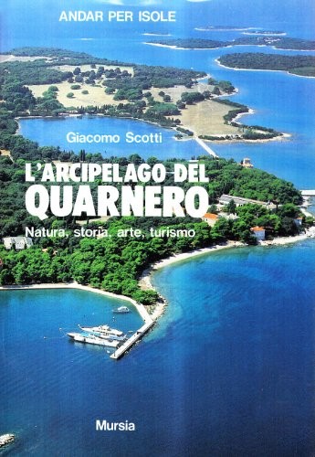 Cover for L'arcipelago del Quarnero. Natura, storia, arte, turismo