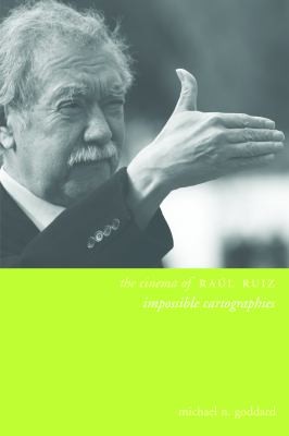 Cover for The Cinema Of Ral Ruiz Impossible Cartographies