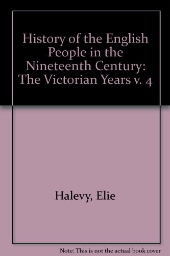 Cover for History of the English People in the Nineteenth Century: The Victorian Years v. 4